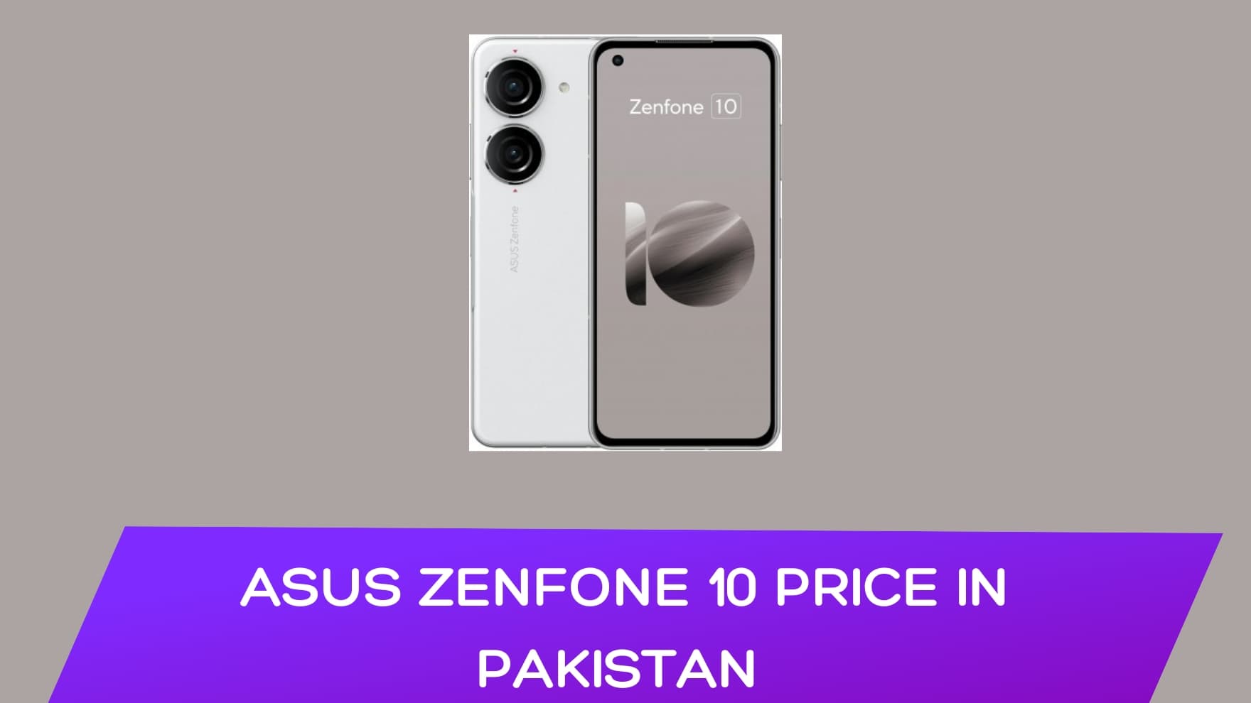 ASUS Zenfone 10 Price in Pakistan Full Pack Phone [Amazing Features]